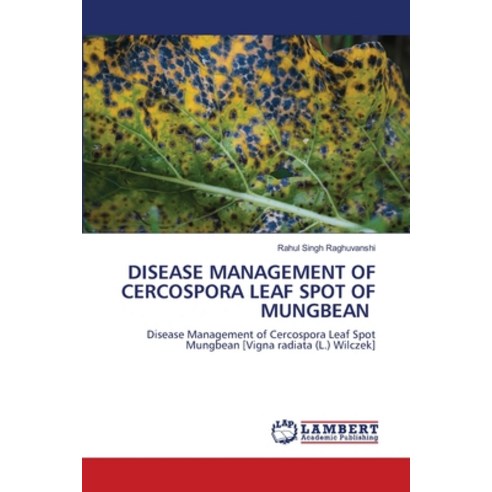 (영문도서) Disease Management of Cercospora Leaf Spot of Mungbean Paperback, LAP Lambert Academic Publis..., English, 9786207483051