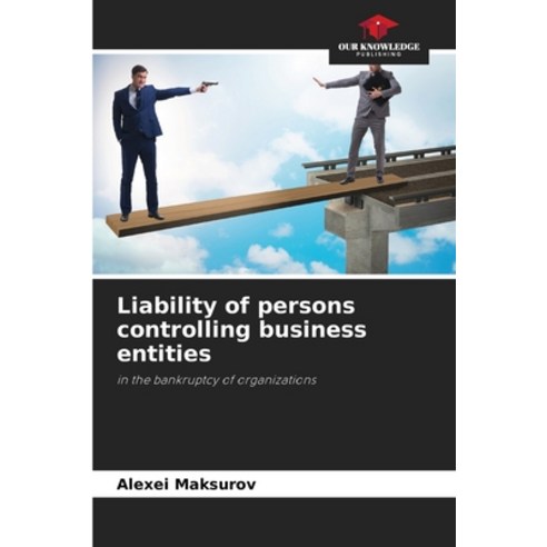(영문도서) Liability of persons controlling business entities Paperback, Our Knowledge Publishing, English, 9786205715062