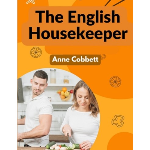 (영문도서) The English Housekeeper: A Manual of Domestic Management Paperback, Prime Books Pub, 9781805474296