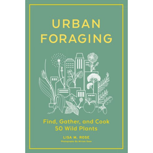 (영문도서) Urban Foraging: Find Gather and Cook 50 Wild Plants Hardcover, Timber Press (OR), English, 9781643260839