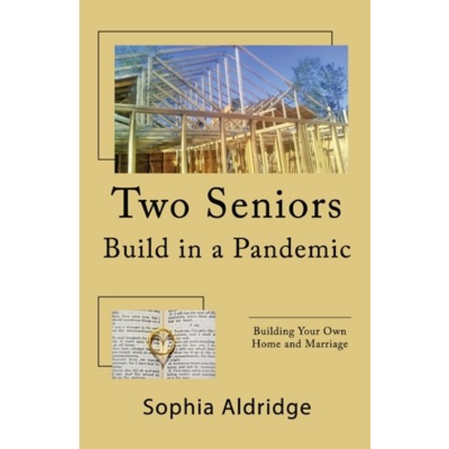 (영문도서) Two Seniors Build in a Pandemic: Building Your Own Home and Marriage Paperback, Trilogy Christian Publishing, English, 9798890415523