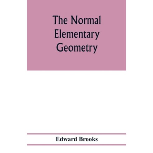 (영문도서) The normal elementary geometry: embracing a brief treatise on mensuration and trigonometry: d... Paperback, Alpha Edition, English, 9789353977894