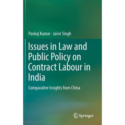 (영문도서) Issues in Law and Public Policy on Contract Labour in India: Comparative Insights from China Hardcover, Springer, English, 9789811084430