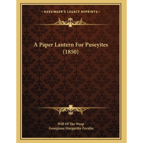 A Paper Lantern For Puseyites (1850) Paperback, Kessinger Publishing, English, 9781165250721