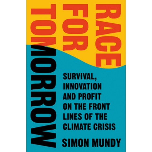 (영문도서) Race for Tomorrow: Survival Innovation and Profit on the Front Lines of the Climate Crisis Hardcover, William Collins, English, 9780008394295