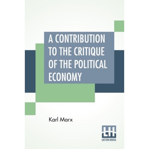 (영문도서) A Contribution To The Critique Of The Political Economy: Translated From The Second German Ed... Paperback, Lector House, English, 9789389821949