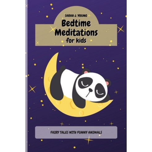 (영문도서) Bedtime Meditations for Kids: Fairy Tales with Funny Animals Will Teach to your Children a To... Paperback, Sarah J. Young, English, 9781914533082