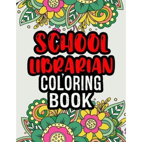 School Librarian Coloring Book: School Librarian Gifts - School Librarian Gift Ideas - Great Christm... Paperback, Independently Published