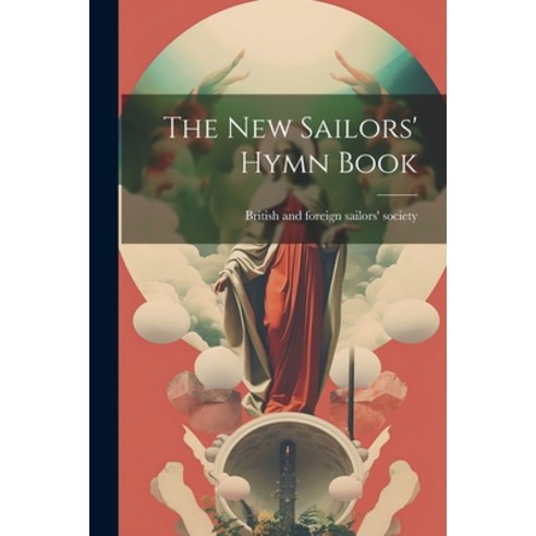(영문도서) The New Sailors'' Hymn Book Paperback, Legare Street Press, English, 9781022365490