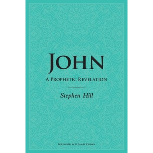 John: A Prophetic Revelation Paperback, Ancient Future Trust, English, 9780473388324