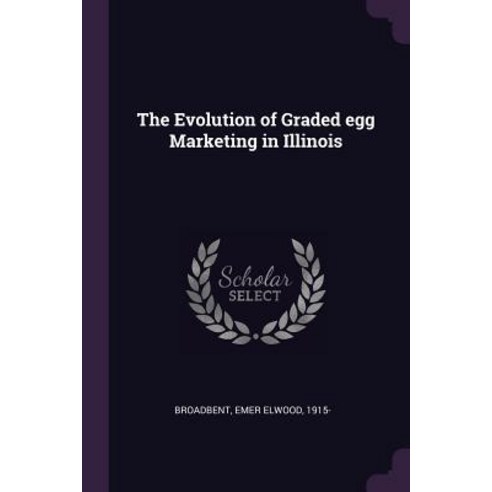 (영문도서) The Evolution of Graded egg Marketing in Illinois Paperback, Palala Press, English, 9781378991930