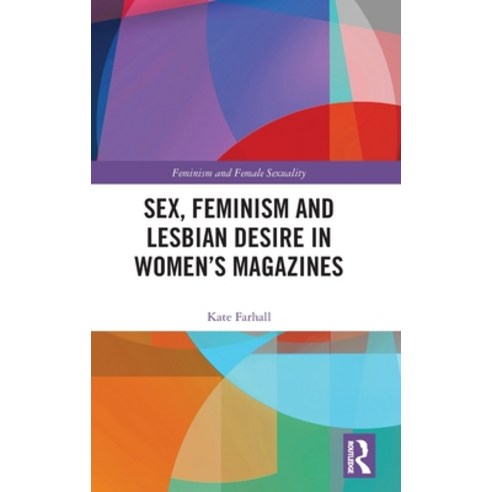 Sex Feminism and Lesbian Desire in Women''s Magazines Hardcover, Routledge, English, 9780367226435