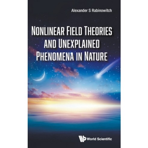 (영문도서) Nonlinear Field Theories and Unexplained Phenomena in Nature Hardcover, World Scientific Publishing..., English, 9789811264115
