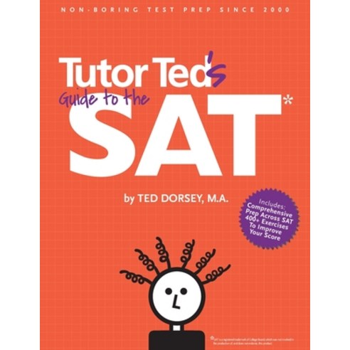 Tutor Ted''s Guide to the SAT Paperback, Tutor Ted, Incorporated, English, 9780983447153