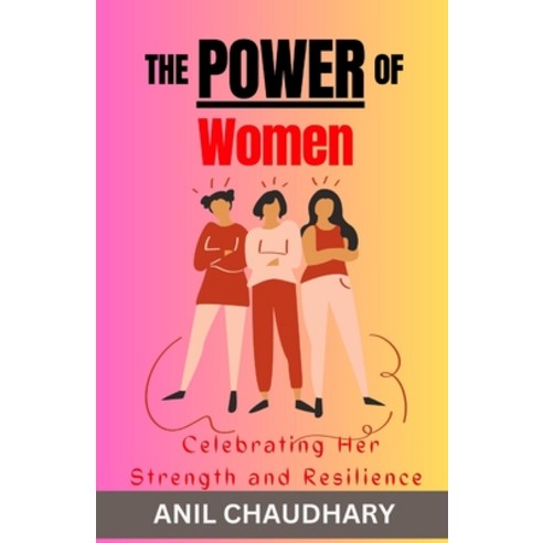 (영문도서) The Power of Women: Celebrating Her Strength And Resilience Paperback, Independently Published, English, 9798861461276