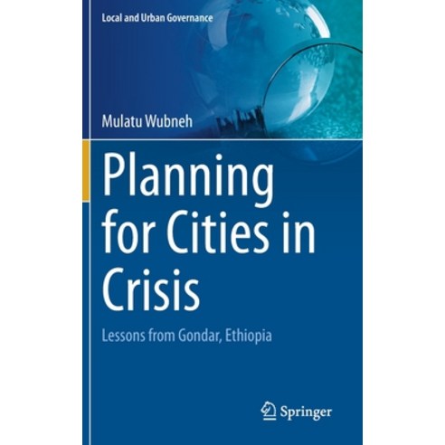 (영문도서) Planning for Cities in Crisis: Lessons from Gondar Ethiopia Hardcover, Springer, English, 9783031184154