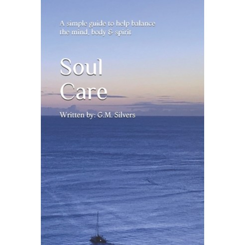 Soul Care: A simple guide to help balance the mind body & spirit Paperback, Independently Published, English, 9798707256851
