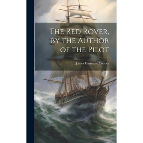 (영문도서) The Red Rover by the Author of the Pilot Hardcover, Legare Street Press, English, 9781020352409