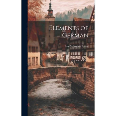 (영문도서) Elements of German Hardcover, Legare Street Press, English, 9781019802182