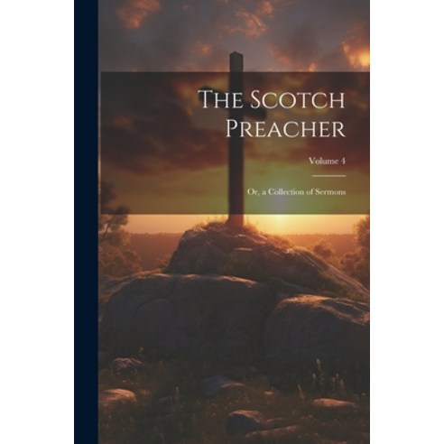 (영문도서) The Scotch Preacher: Or a Collection of Sermons; Volume 4 Paperback, Legare Street Press, English, 9781022843110