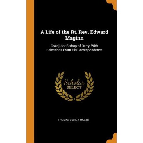 (영문도서) A Life of the Rt. Rev. Edward Maginn: Coadjutor Bishop of Derry With Selections From His Cor... Hardcover, Franklin Classics, English, 9780341916420