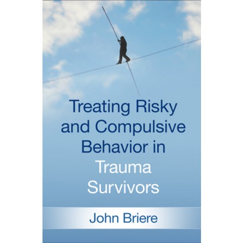 (영문도서) Treating Risky and Compulsive Behavior in Trauma Survivors Hardcover, Guilford Publications, English, 9781462538683