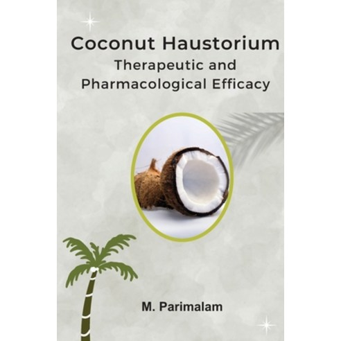 (영문도서) Coconut Haustorium: Therapeutic And Pharmacological Efficacy ...