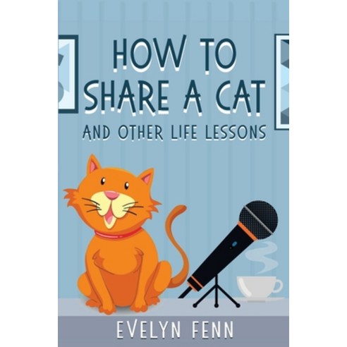 (영문도서) How to Share a Cat and Other Life Lessons Paperback, Ninestar Press, LLC, English, 9781648907258