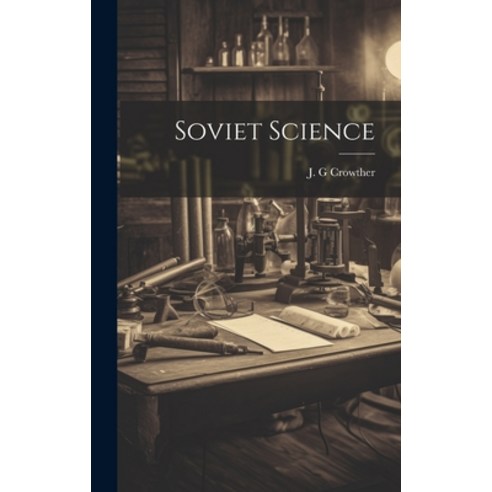 (영문도서) Soviet Science Hardcover, Hassell Street Press, English, 9781022892118
