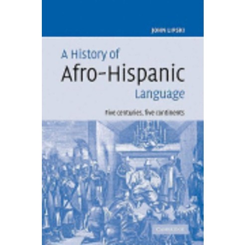 A History of Afro-Hispanic Language:"Five Centuries Five Continents", Cambridge University Press