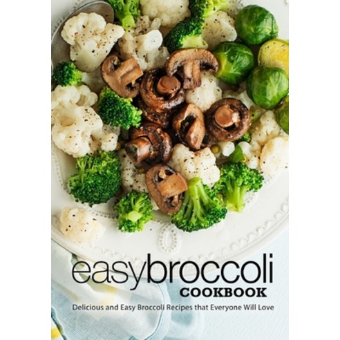 (영문도서) Easy Broccoli Cookbook: Delicious and Easy Broccoli Recipes that Everyone Will Love Paperback, Independently Published, English, 9798354406418