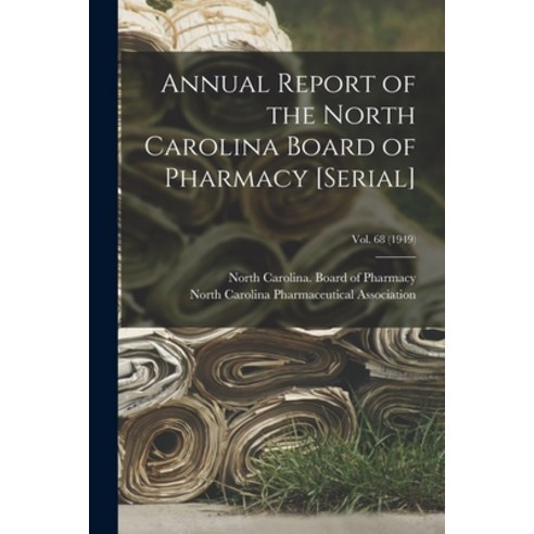 (영문도서) Annual Report of the North Carolina Board of Pharmacy [serial]; Vol. 68 (1949) Paperback, Legare Street Press, English, 9781014764287