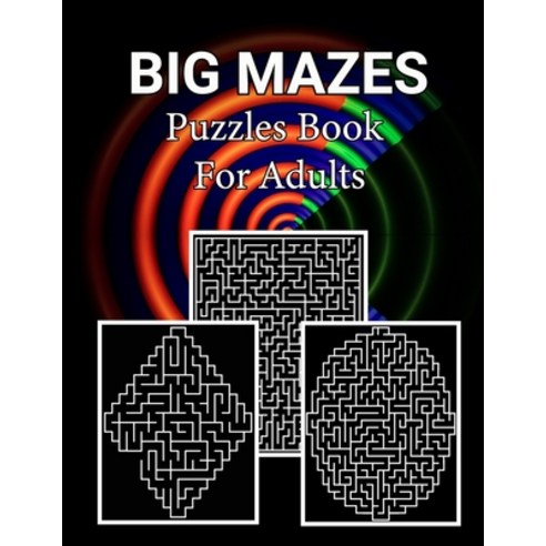 Big Mazes Puzzles Book For Adults: Fun and challenging Mazes Puzzles Square - Circle - Diamond Leve... Paperback, Independently Published, English, 9798590568925