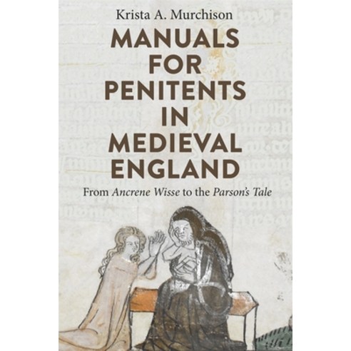 (영문도서) Manuals for Penitents in Medieval England: From Ancrene Wisse to the Parson''s Tale Hardcover, D.S. Brewer, English, 9781843846086