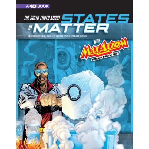 The Solid Truth about States of Matter with Max Axiom Super Scientist: 4D an Augmented Reading Scie... Paperback, Capstone Press