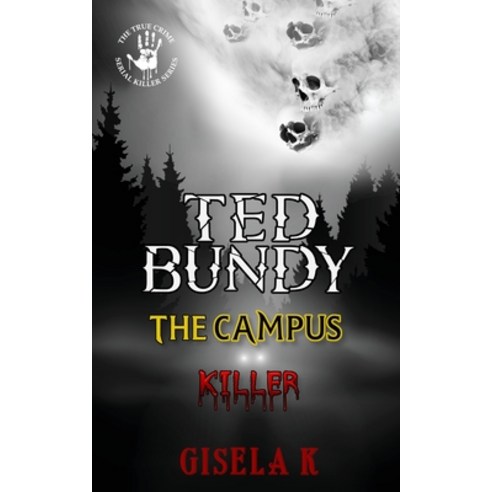Ted Bundy: The Campus Killer Paperback, Independently Published, English, 9798696525303