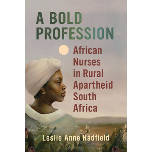 A Bold Profession: African Nurses in Rural Apartheid South Africa Hardcover, University of Wisconsin Press, English, 9780299331207