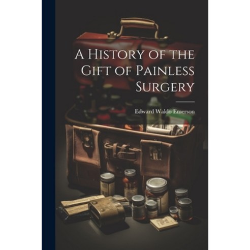 (영문도서) A History of the Gift of Painless Surgery Paperback, Legare Street Press, English, 9781021925886