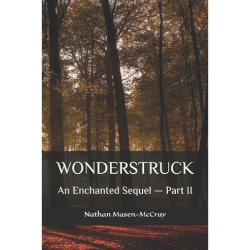 Wonderstruck: An Enchanted Sequel - Part II Paperback, Independently Published, English, 9798571767361
