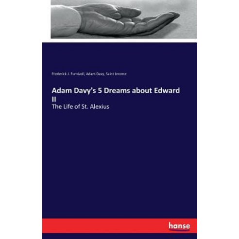 Adam Davy''s 5 Dreams about Edward II: The Life of St. Alexius Paperback, Hansebooks, English, 9783337217907