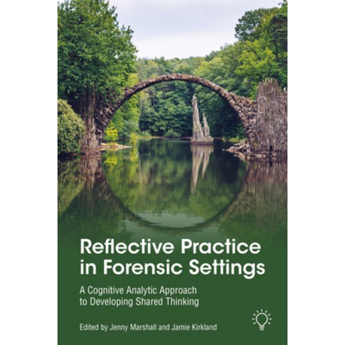(영문도서) Reflective Practice in Forensic Settings: A Cognitive Analytic Approach to Developing Shared ... Paperback, Pavilion Publishing and Med..., English, 9781914010842