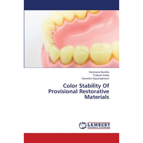 Color Stability Of Provisional Restorative Materials Paperback, LAP Lambert Academic Publishing