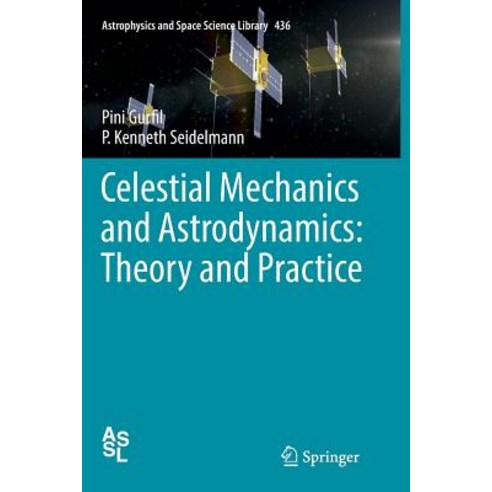 (영문도서) Celestial Mechanics and Astrodynamics: Theory and Practice Paperback, Springer, English, 9783662570548