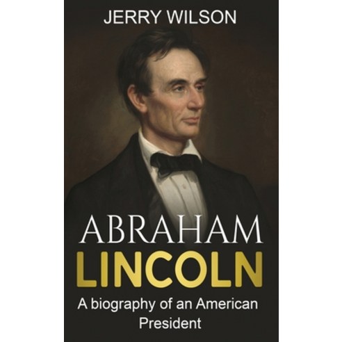 (영문도서) Abraham Lincoln: A biography of an American President Hardcover, Ingram Publishing, English, 9781761038099