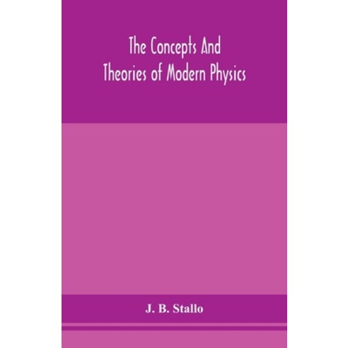 The concepts and theories of modern physics Paperback, Alpha Edition