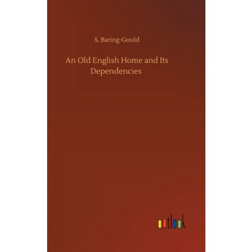 An Old English Home and Its Dependencies Hardcover, Outlook Verlag