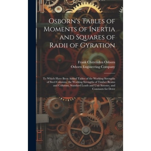 (영문도서) Osborn''s Tables of Moments of Inertia and Squares of Radii of Gyration: To Which Have Been Ad... Hardcover, Legare Street Press, English, 9781020272820