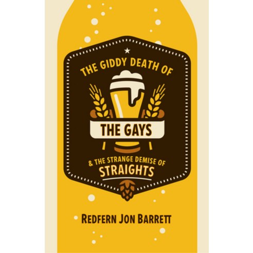 (영문도서) The Giddy Death of the Gays & the Strange Demise of Straights Paperback, Bywater Books, English, 9781612942933