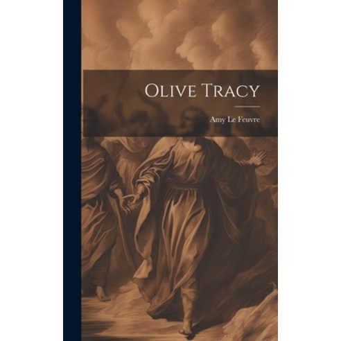 (영문도서) Olive Tracy Hardcover, Legare Street Press, English, 9781019544860