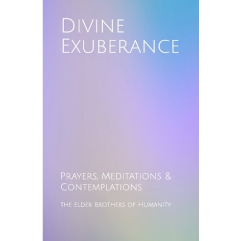 Divine Exuberance: Prayers Meditations & Contemplations Paperback, Independently Published, English, 9798694625838